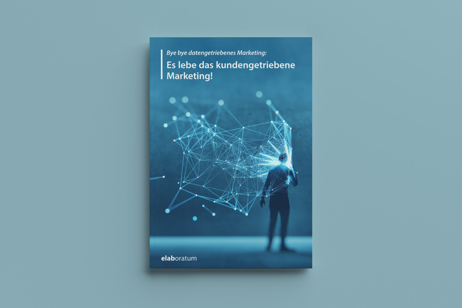 Cover Bye bye datengetriebenes Marketing – Es lebe das kundengetriebene Marketing!